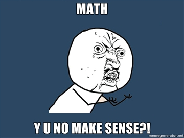 math-y-u-no-make-sense.jpg